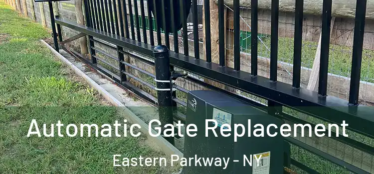 Automatic Gate Replacement Eastern Parkway - NY