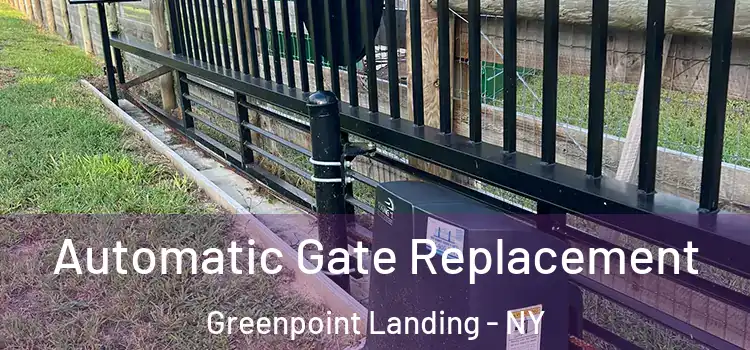Automatic Gate Replacement Greenpoint Landing - NY
