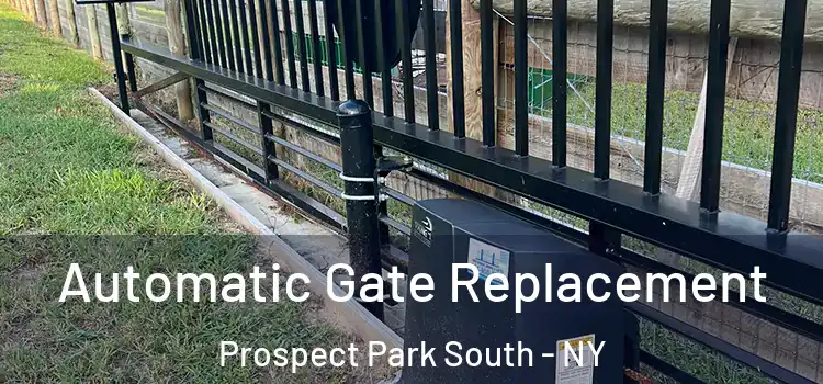 Automatic Gate Replacement Prospect Park South - NY
