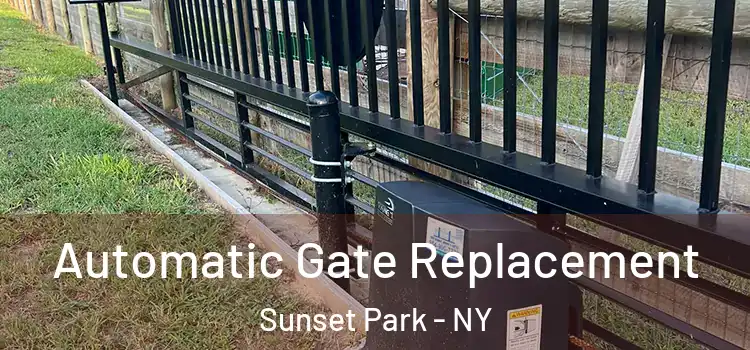 Automatic Gate Replacement Sunset Park - NY