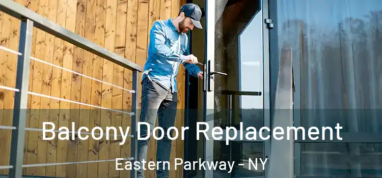  Balcony Door Replacement Eastern Parkway - NY