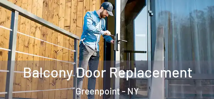  Balcony Door Replacement Greenpoint - NY