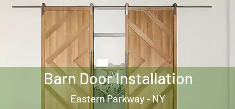 Barn Door Installation Eastern Parkway - NY