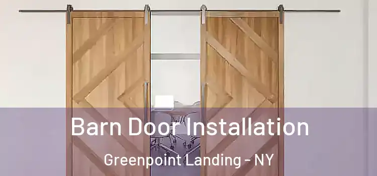 Barn Door Installation Greenpoint Landing - NY