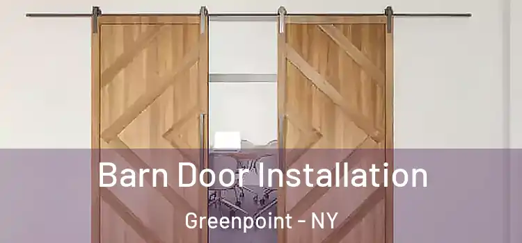  Barn Door Installation Greenpoint - NY