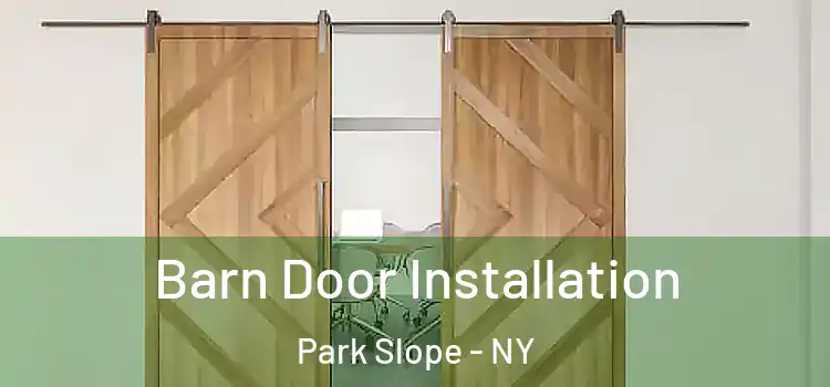 Barn Door Installation Park Slope - NY