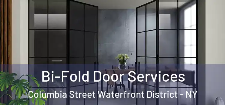 Bi-Fold Door Services Columbia Street Waterfront District - NY