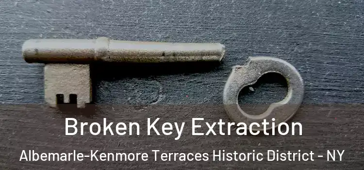 Broken Key Extraction Albemarle-Kenmore Terraces Historic District - NY