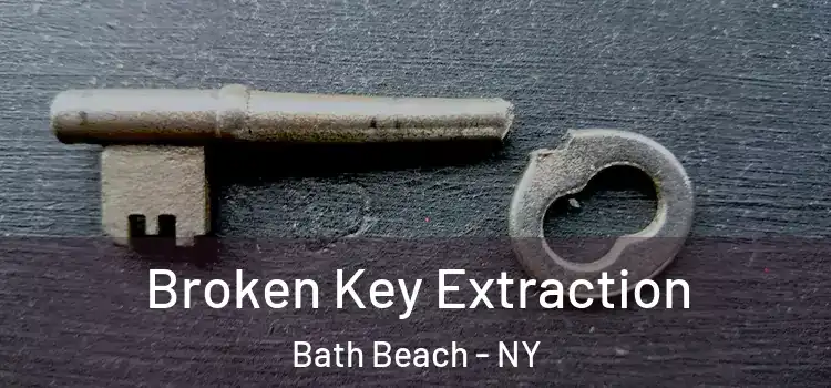 Broken Key Extraction Bath Beach - NY
