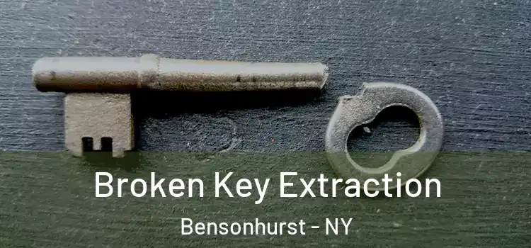 Broken Key Extraction Bensonhurst - NY