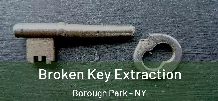 Broken Key Extraction Borough Park - NY