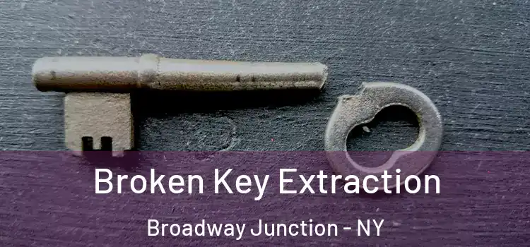  Broken Key Extraction Broadway Junction - NY