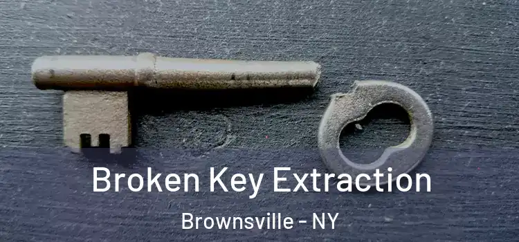 Broken Key Extraction Brownsville - NY