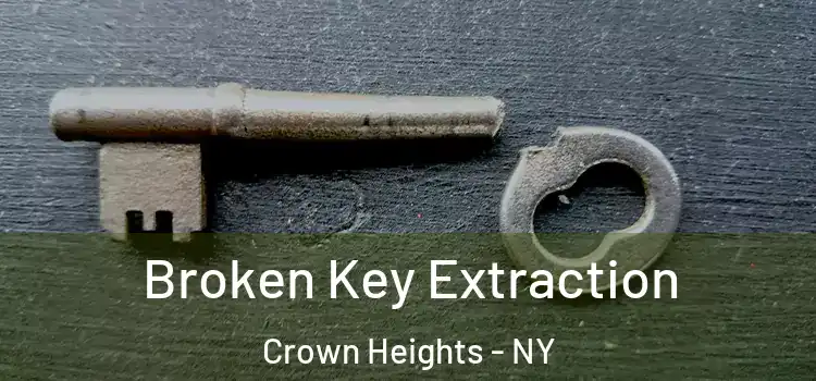 Broken Key Extraction Crown Heights - NY