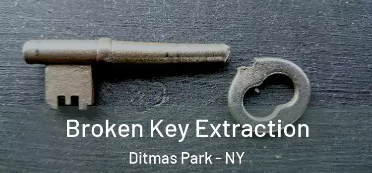 Broken Key Extraction Ditmas Park - NY
