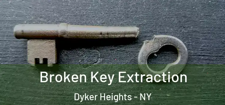 Broken Key Extraction Dyker Heights - NY