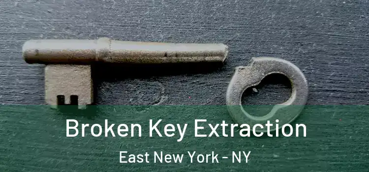  Broken Key Extraction East New York - NY