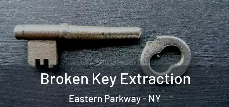  Broken Key Extraction Eastern Parkway - NY