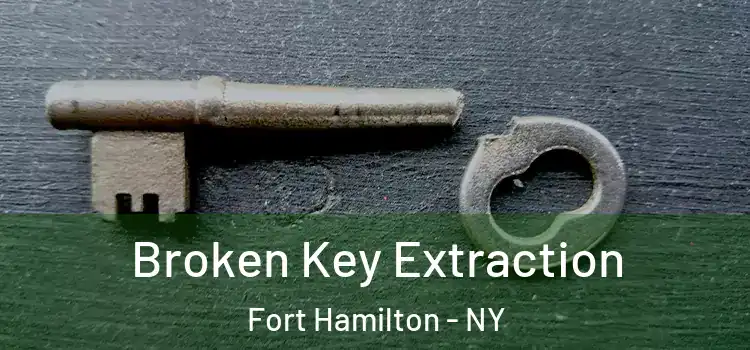 Broken Key Extraction Fort Hamilton - NY