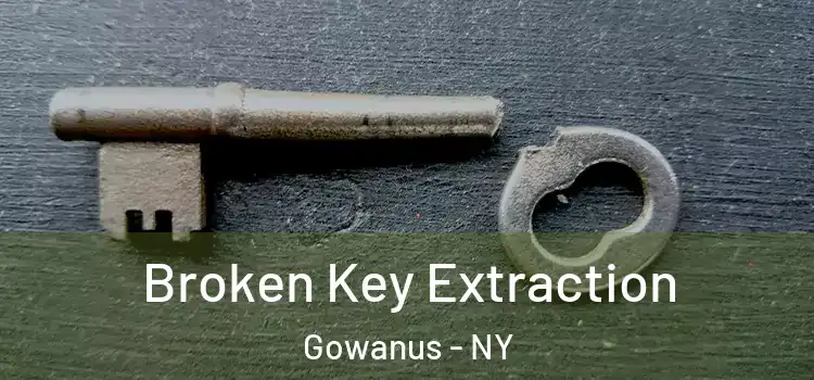 Broken Key Extraction Gowanus - NY