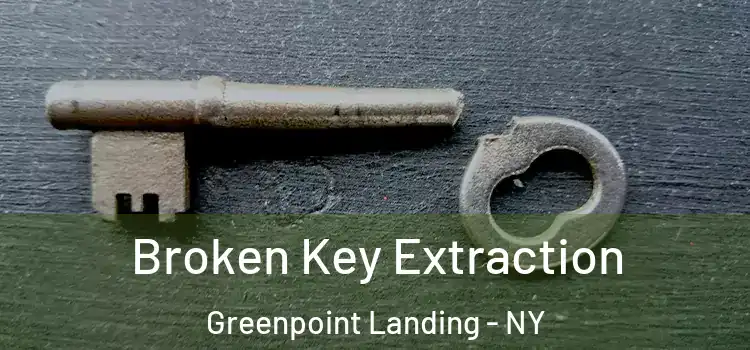 Broken Key Extraction Greenpoint Landing - NY
