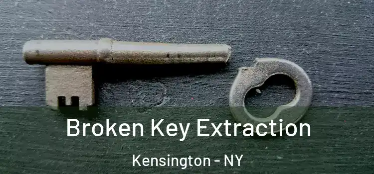 Broken Key Extraction Kensington - NY