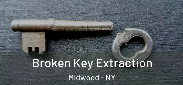Broken Key Extraction Midwood - NY