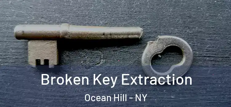 Broken Key Extraction Ocean Hill - NY