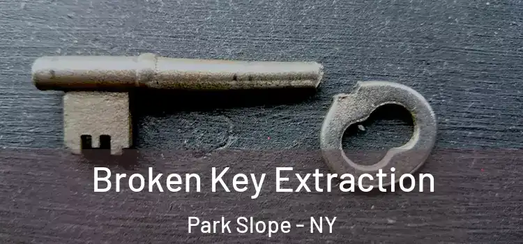 Broken Key Extraction Park Slope - NY