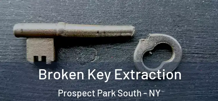 Broken Key Extraction Prospect Park South - NY