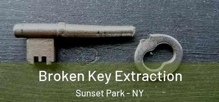  Broken Key Extraction Sunset Park - NY