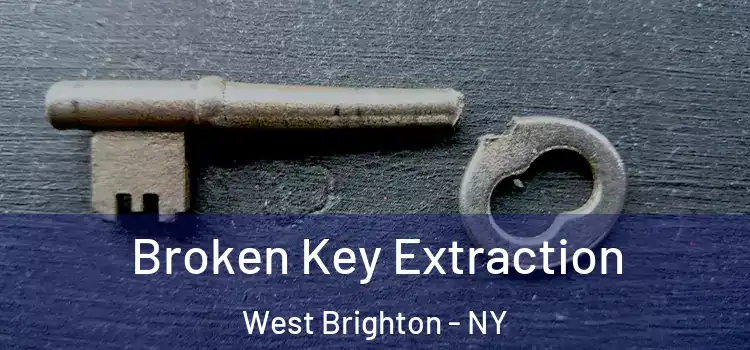 Broken Key Extraction West Brighton - NY