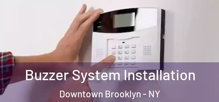 Buzzer System Installation Downtown Brooklyn - NY