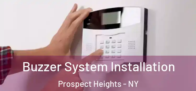  Buzzer System Installation Prospect Heights - NY