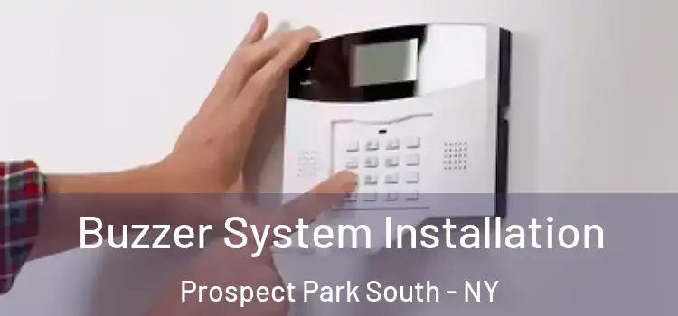 Buzzer System Installation Prospect Park South - NY