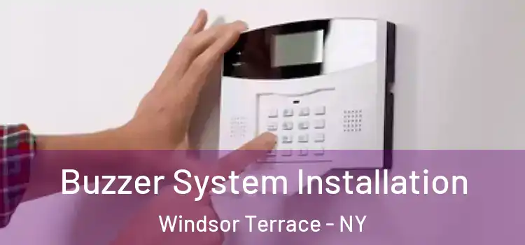 Buzzer System Installation Windsor Terrace - NY