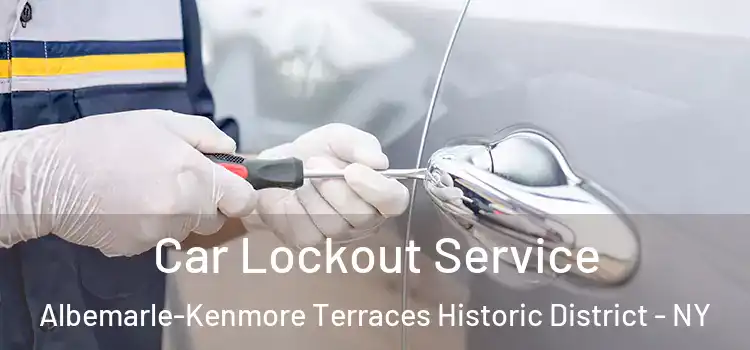  Car Lockout Service Albemarle-Kenmore Terraces Historic District - NY