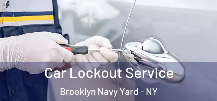 Car Lockout Service Brooklyn Navy Yard - NY