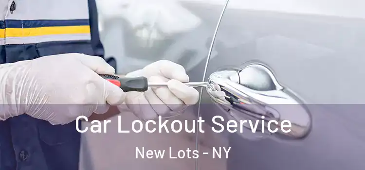  Car Lockout Service New Lots - NY