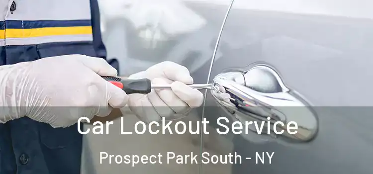 Car Lockout Service Prospect Park South - NY