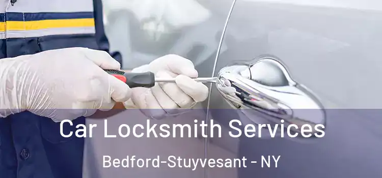 Car Locksmith Services Bedford-Stuyvesant - NY