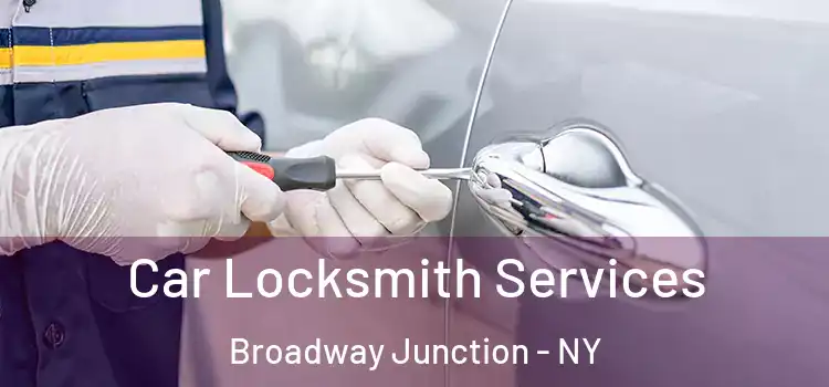  Car Locksmith Services Broadway Junction - NY