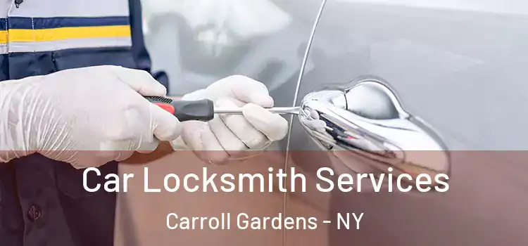 Car Locksmith Services Carroll Gardens - NY