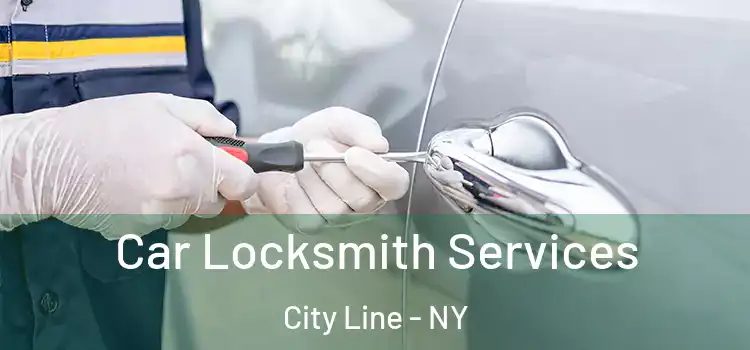 Car Locksmith Services City Line - NY