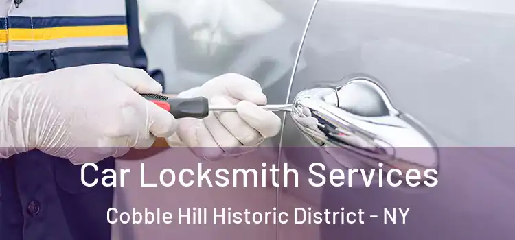 Car Locksmith Services Cobble Hill Historic District - NY