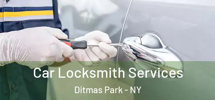 Car Locksmith Services Ditmas Park - NY