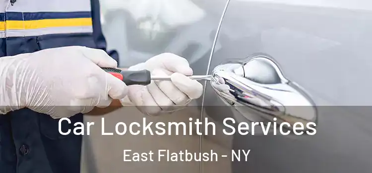 Car Locksmith Services East Flatbush - NY