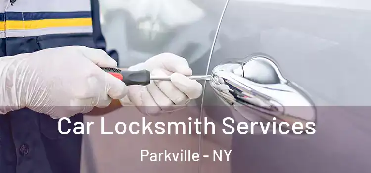  Car Locksmith Services Parkville - NY