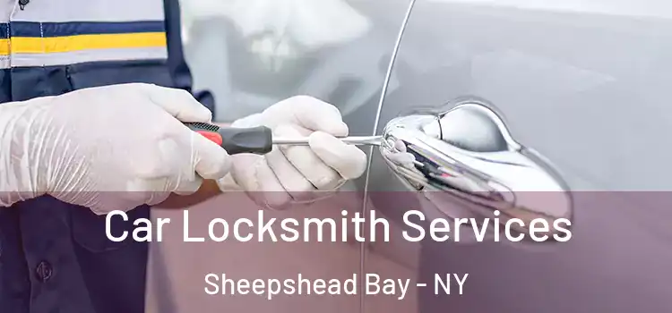 Car Locksmith Services Sheepshead Bay - NY