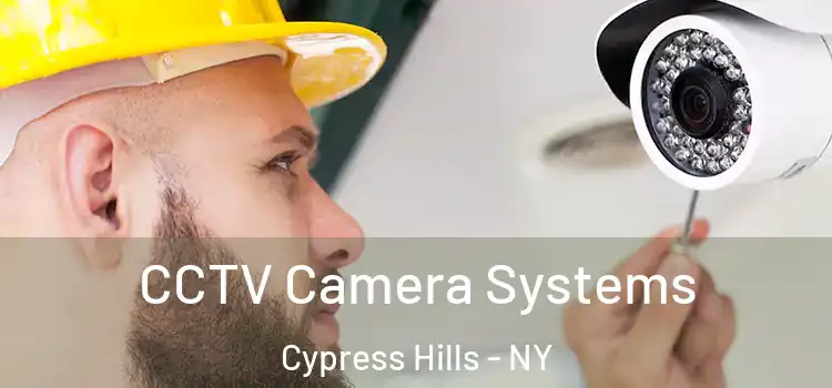 CCTV Camera Systems Cypress Hills - NY